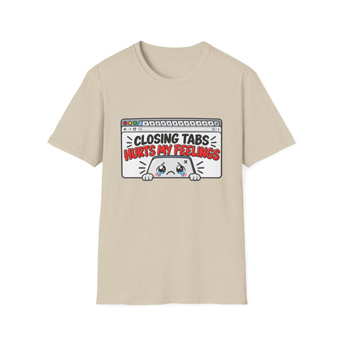 T-Shirt — "Closing Tabs Hurts My Feelings" in Sand